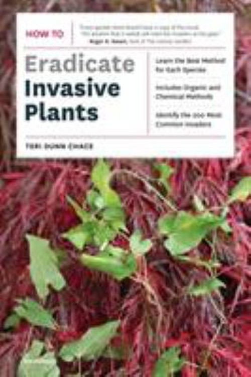 How to Eradicate Invasive Plants Paperback Teri Dunn Chace