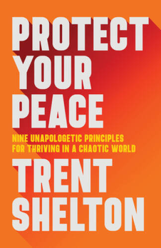 Protect Your Peace: Nine Unapologetic Principles for Thriving in a C – VERY GOOD