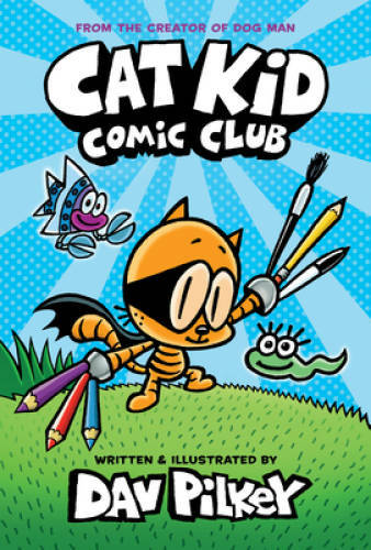 Cat Kid Comic Club: From the Creator of Dog Man – Hardcover – GOOD
