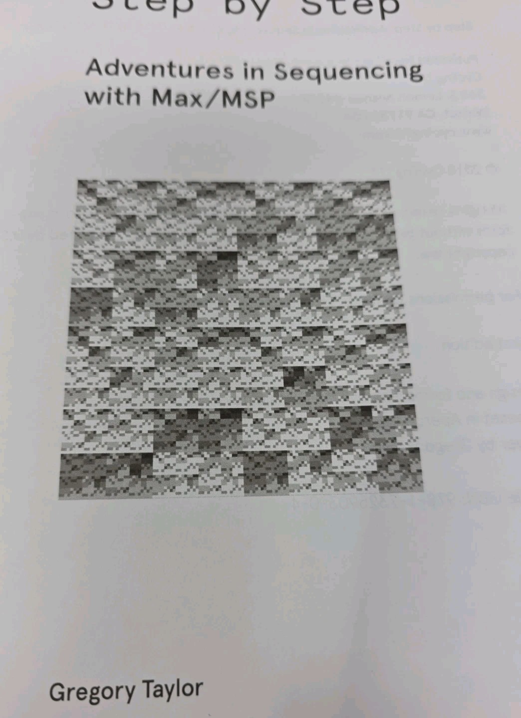 Step by Step: Adventures in Sequencing with Max/MSP By Gregory Taylor