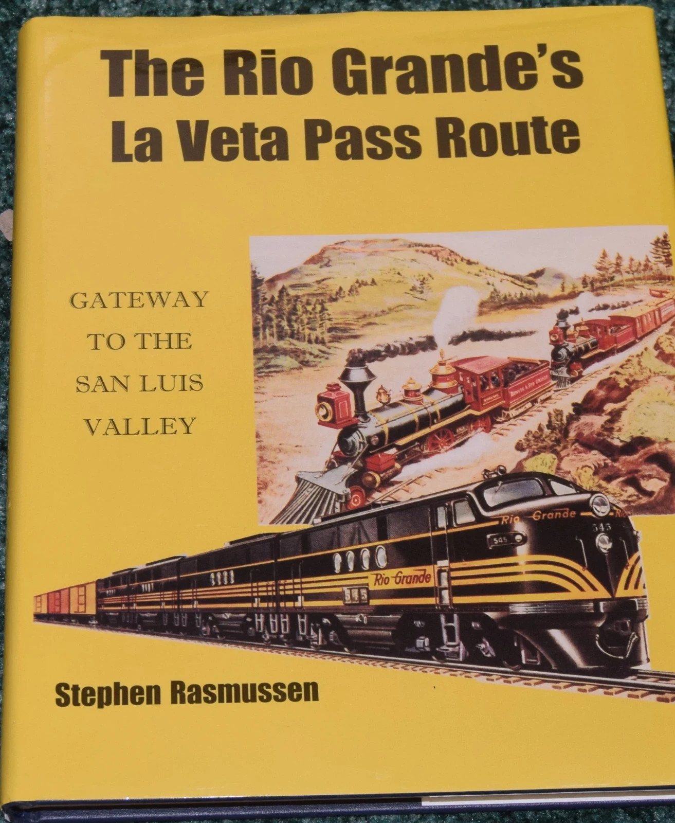 The Rio Grande’s La Veta Pass Route by Stephen Rasmussen 2000