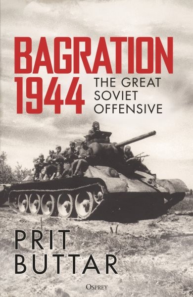 Bagration 1944 : The Great Soviet Offensive, Hardcover by Buttar, Prit, Like …