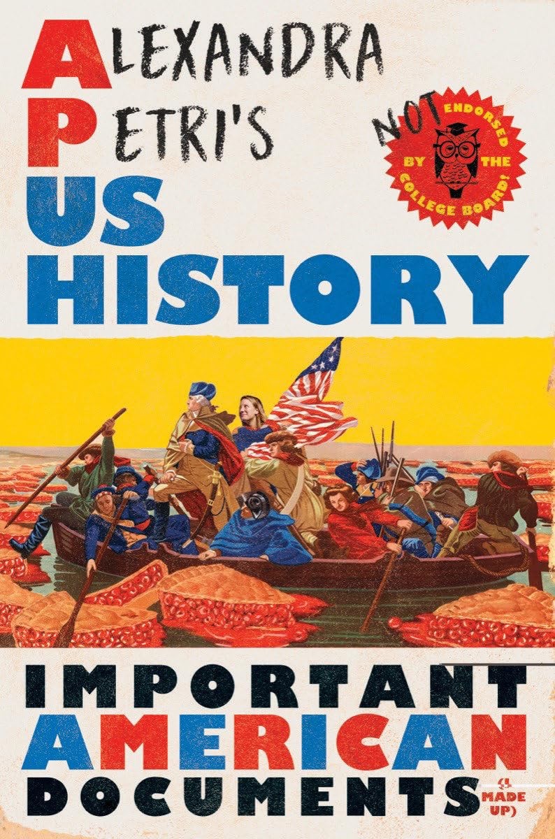 Alexandra Petri’s US History: Important American Documents (I Made Up), Petri, A