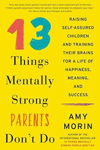 13 Things Mentally Strong Parents Don’t – Hardcover, by Morin Amy – Very Good b