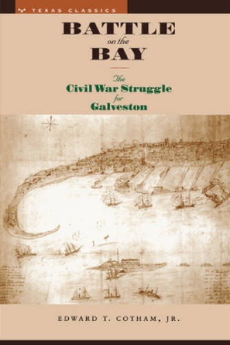 Battle on the Bay: The Civil War Struggle for Galveston (Texas Classics) – GOOD