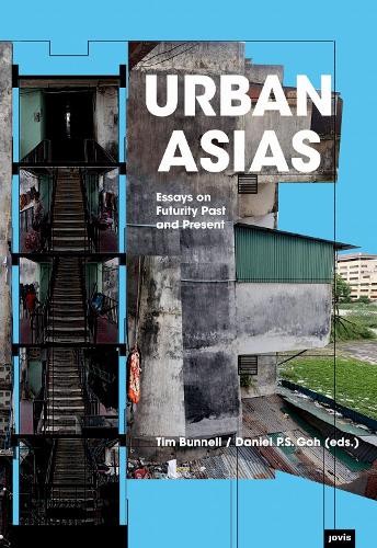 Tim Bunnell Urban Asias: Essays on Futurity Past and Present (Hardback)