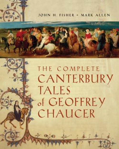 The Complete Canterbury Tales of Geoffrey Chaucer John H., Allen,