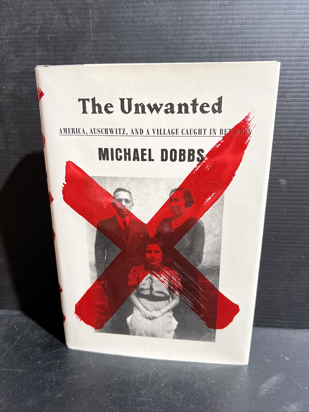 SIGNED The Unwanted : America, Auschwitz, and a Village Caught in Between HC DJ