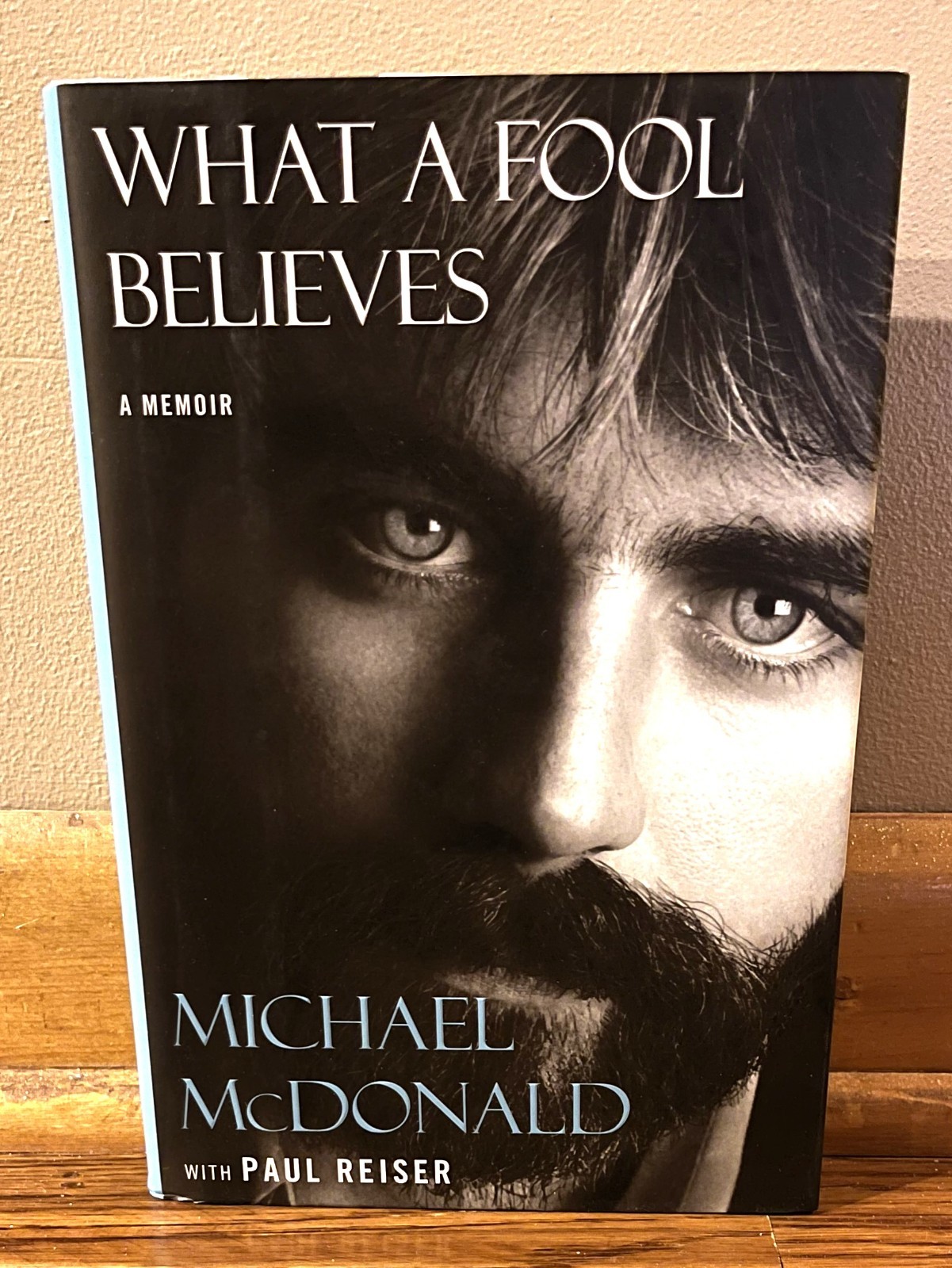 WHAT A FOOL BELIEVES-A Memoir-MICHAEL McDONALD-Paul Reiser-BRAND NEW 1st HC w/DJ