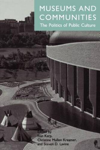 Museums and Communities: The Politics of Public Culture – Paperback – GOOD