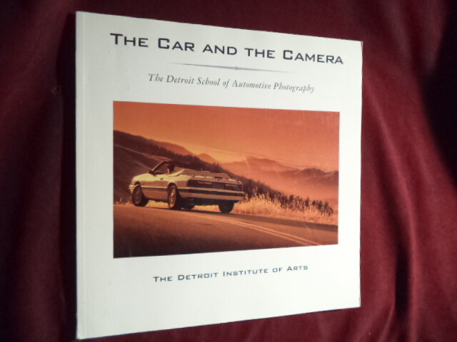 Lewis, David L. The Car and The Camera. The Detroit School of Automotive Photogr