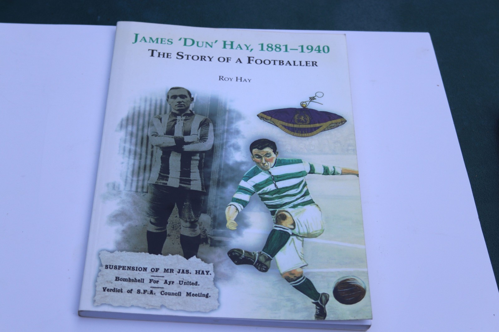 James “Dun” Hay, 1881-1940: The Story of a Footballer by Roy Hay 2004 biography
