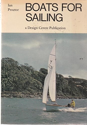BOATS FOR SAILING (DESIGN CENTRE PUBLICATIONS) By Ian Proctor
