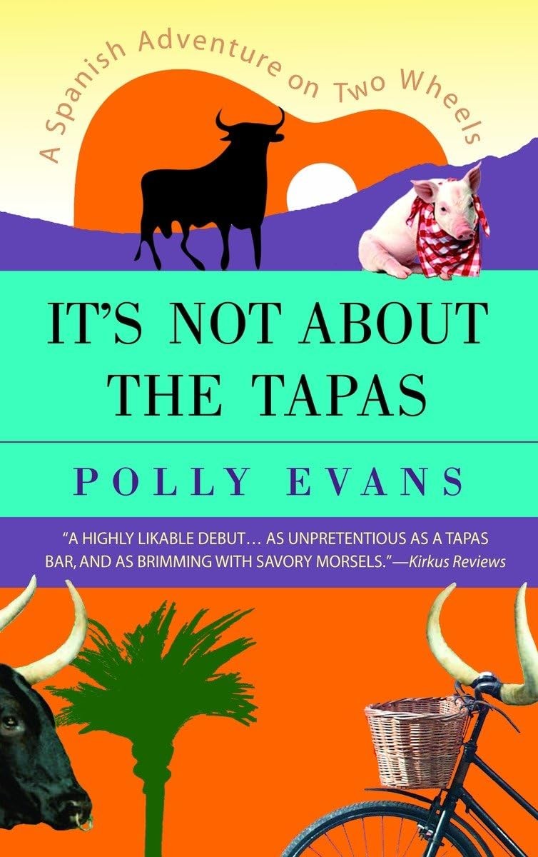 It’s Not About the Tapas: A Spanish Adventure on Two Wheels – paperback Evan…