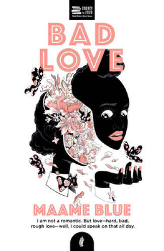 Bad Love (Twenty in 2020) – Paperback By Blue, Maame – GOOD