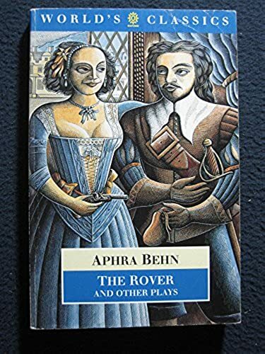 The Rover and Other Plays: The Rover; The Feigned Courtesans; The Lucky Chance..