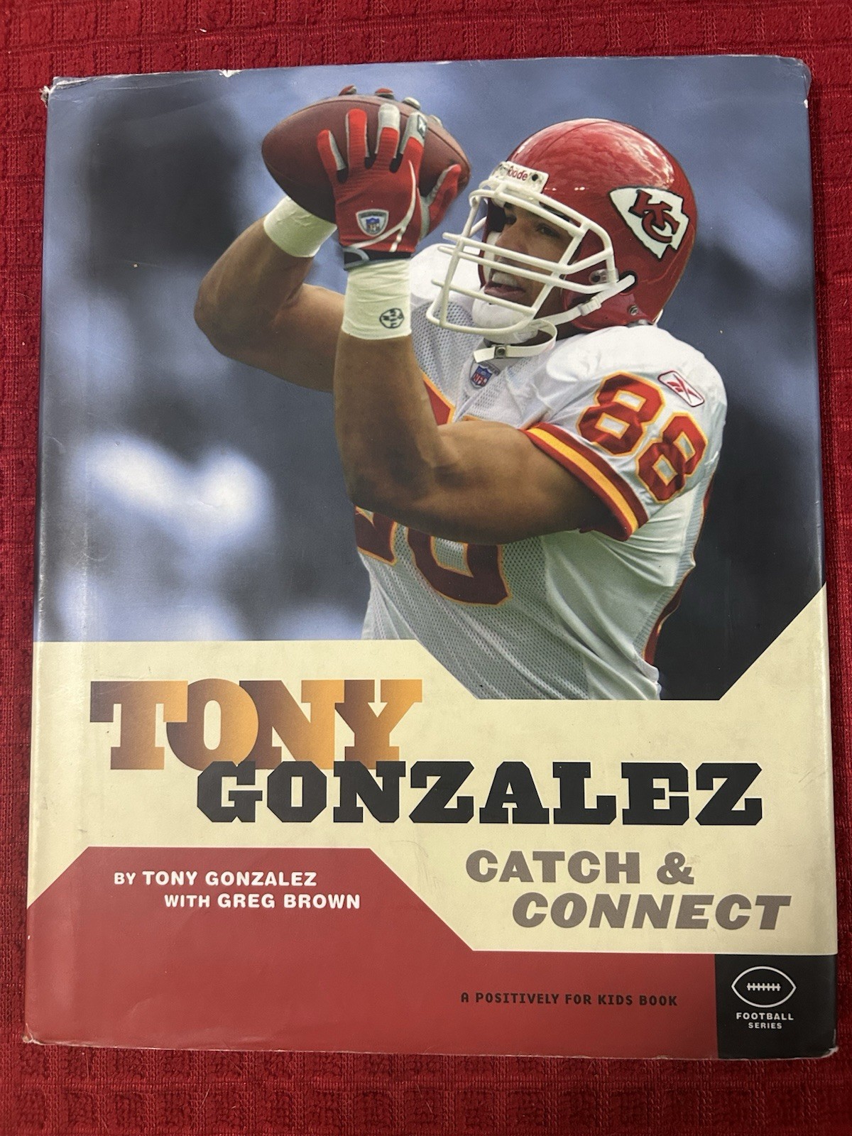 Tony Gonzalez Catch And Connect By Greg Brown And Tony Gonzalez Hardcover Book