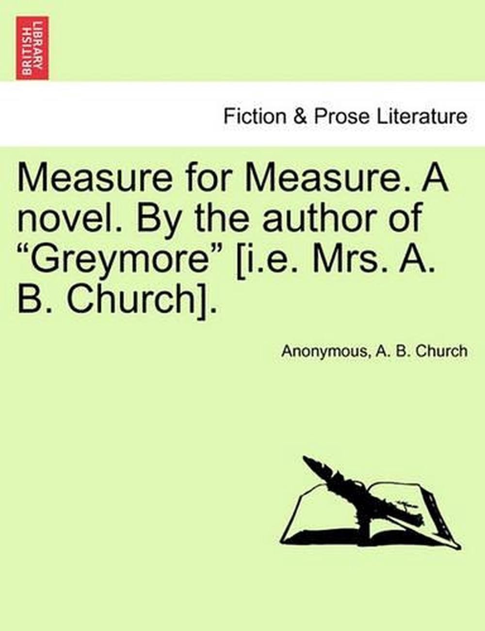 Measure for Measure. a Novel. by the Author of “Greymore” [I.E. Mrs. A. B. Churc