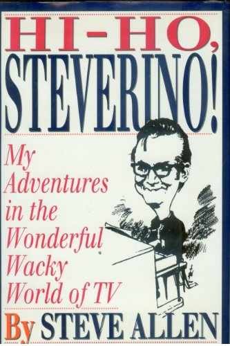 Hi-Ho Steverino!: My Adventures in the – Hardcover, by Allen Steve – Very Good w