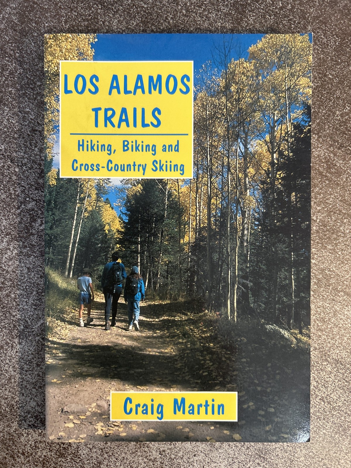 Los Alamos Trails: Hiking, Biking, Cross-Country Skiing by Craig Martin