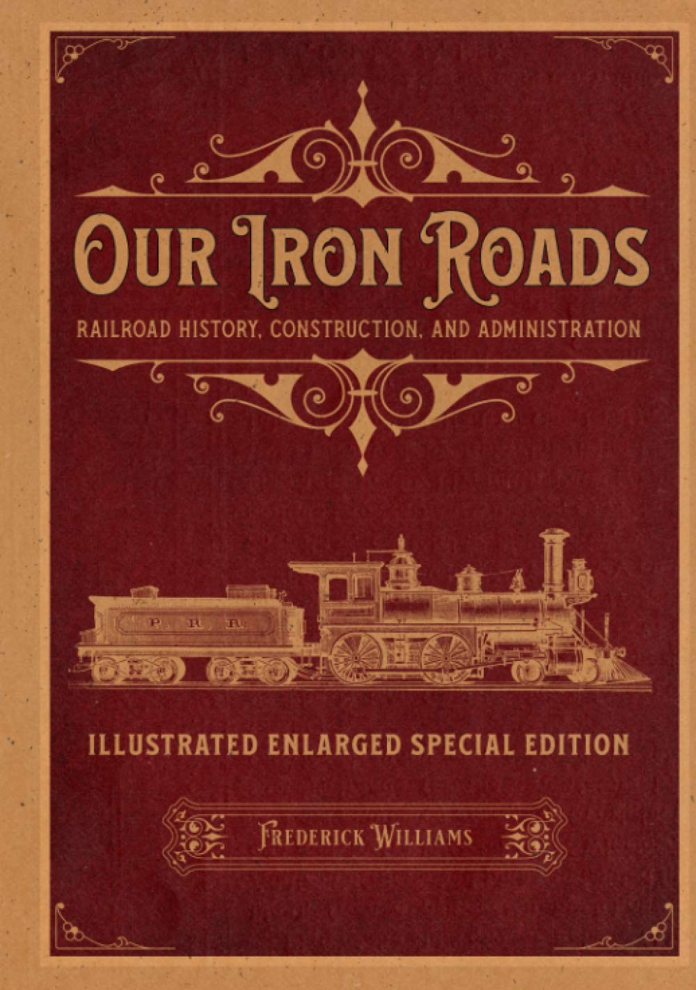 Our Iron Roads: Railroad History, Construction, and Administration – Illustr…