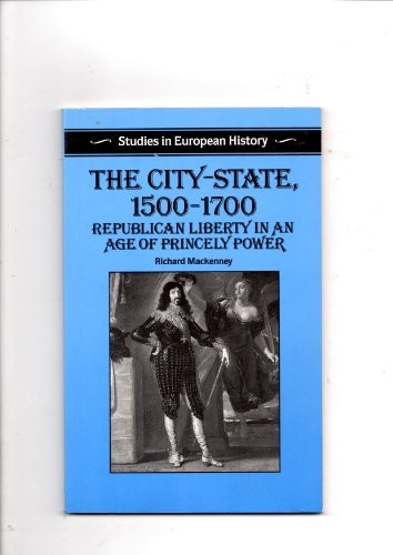 The City-State, 1500-1700 (Studies in European History) By Richa