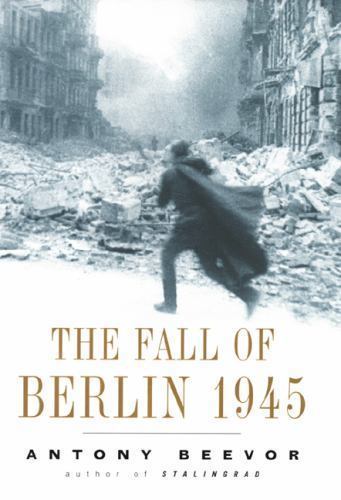 The Fall of Berlin 1945, Beevor, Antony, Good Book