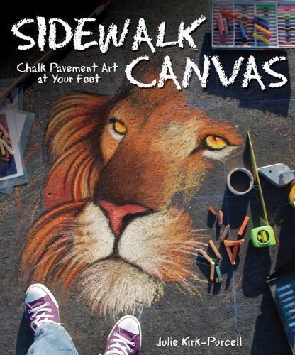 Sidewalk Canvas: Chalk Pavement Art a- 1565235649, Julie Kirk-Purcell, paperback