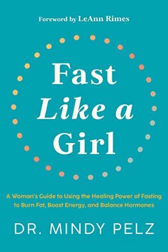 Fast Like a Girl: A Womans Guide to Using the Healing Power of Fasting t – GOOD