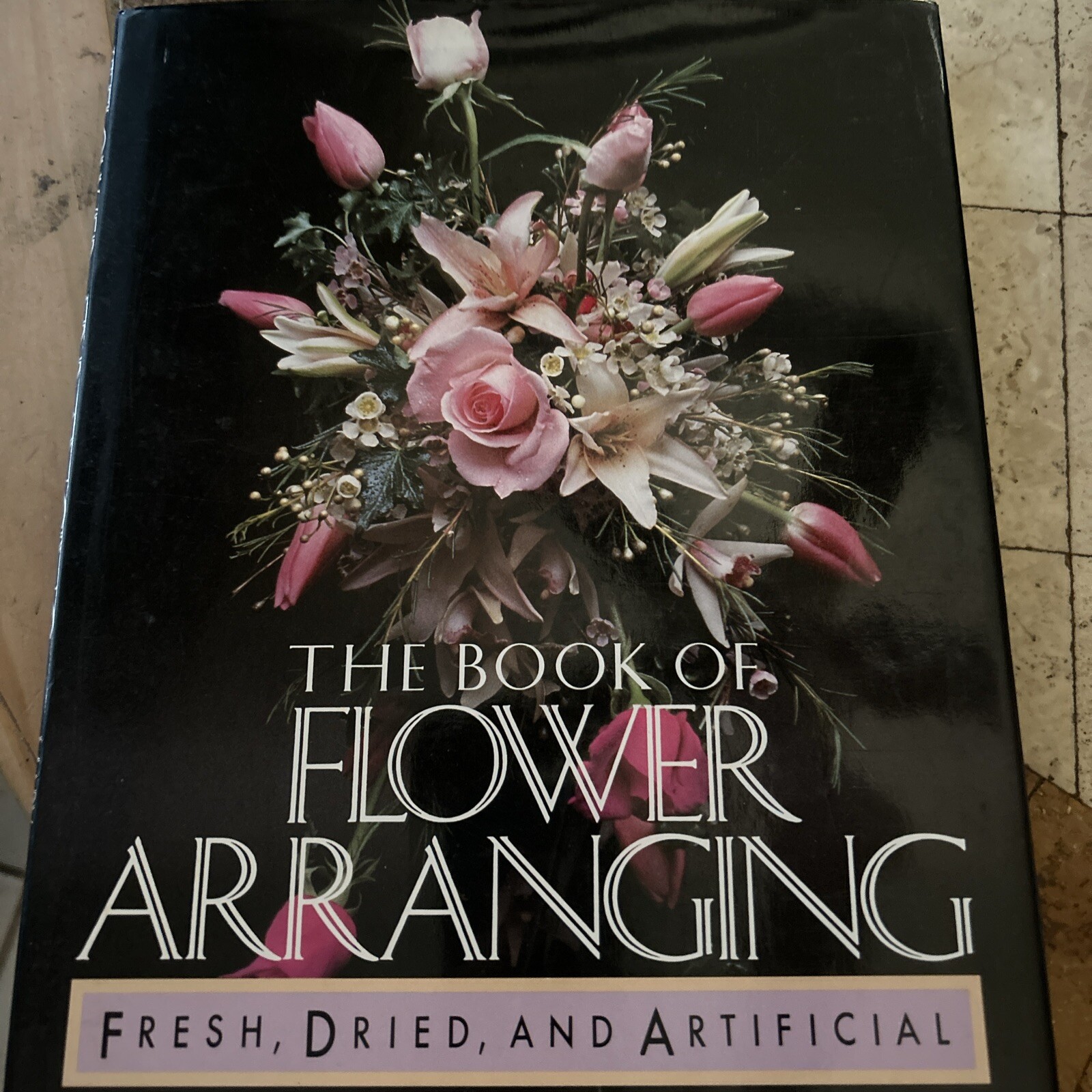 The Book of Flower Arranging : For Fresh, Dried and Artificial Flowers