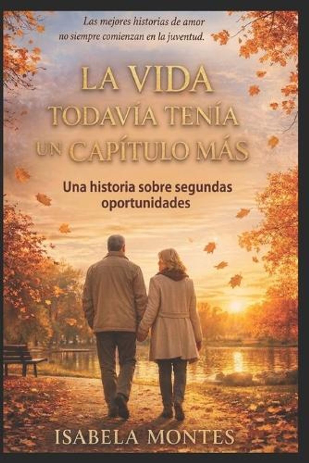 La Vida Todavia Tenia Un Capitulo Mas: El amor no tiene arrugas by Isabela Monte