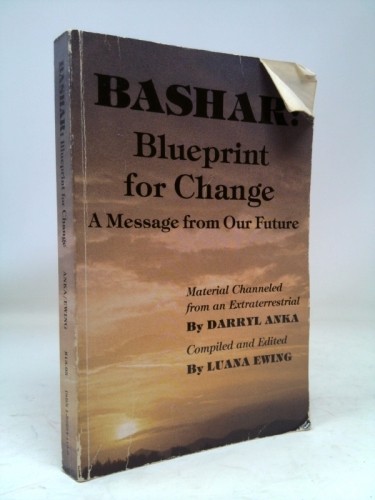 Bashar: Blueprint for Change : A Message from Our Future (1st Ed)