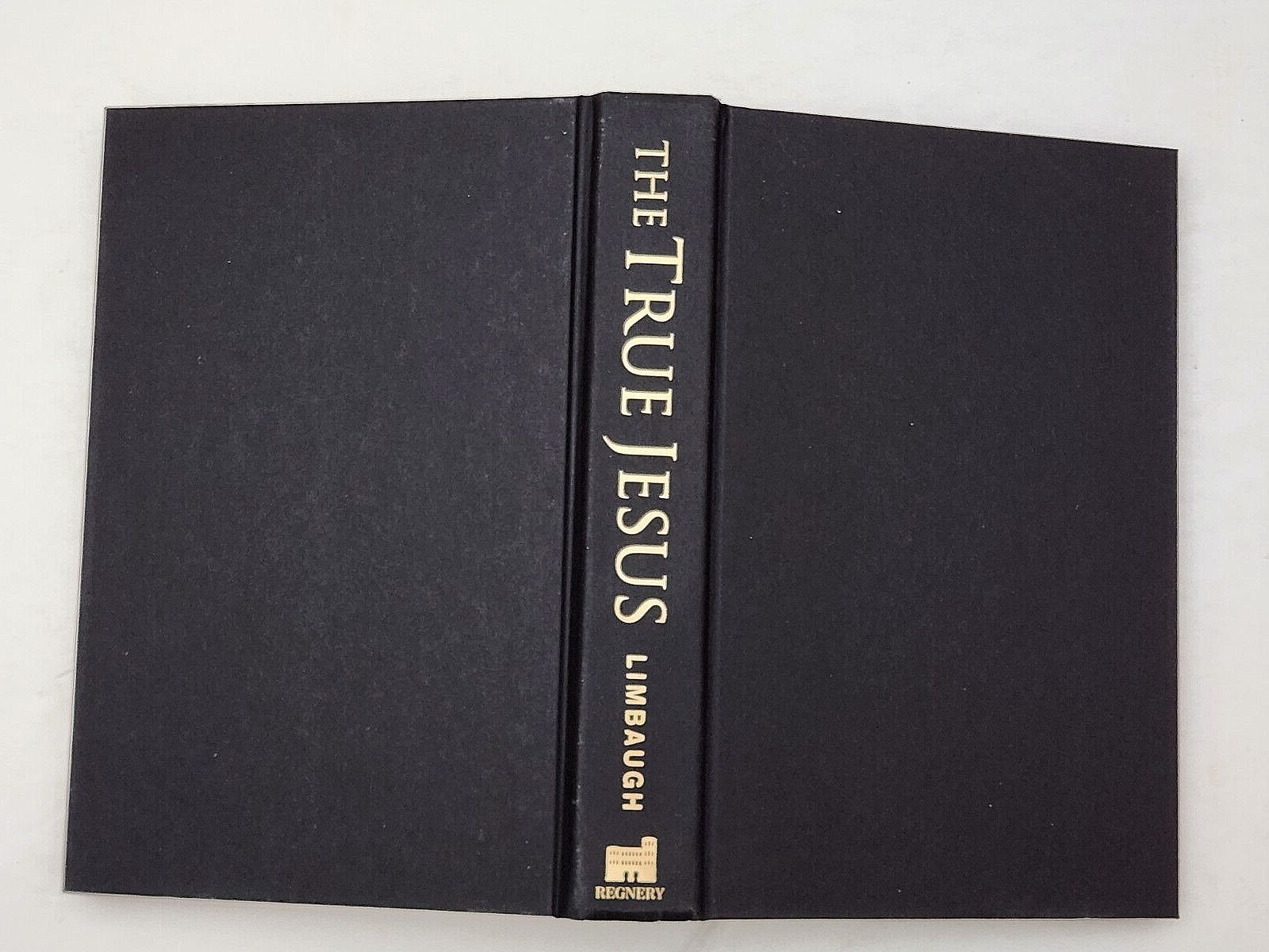 The True Jesus: David Limbaugh. Regnery Publishing 1st Printing. Hardcover 2017