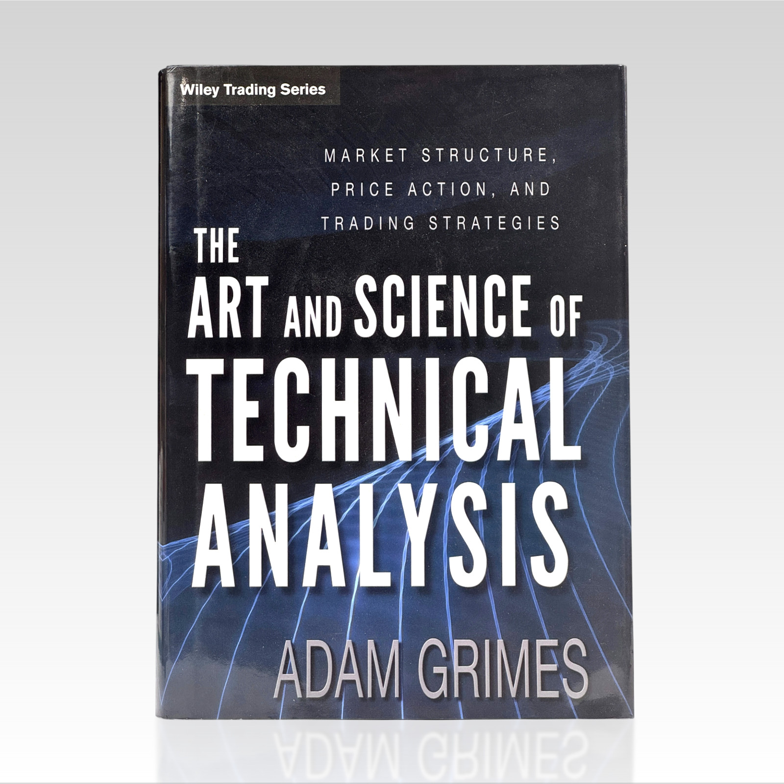 2012 ADAM GRIMES. The Art and Science of Technical Analysis. HC LN