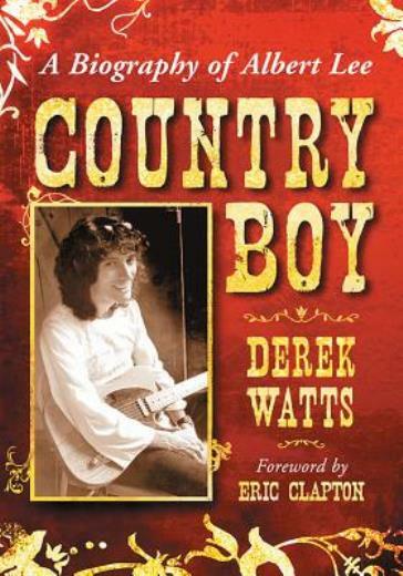 Country Boy: A Biography of Albert Lee