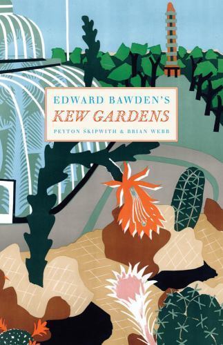 Edward Bawden’s Kew Gardens by Peyton Skipworth; Brian Webb