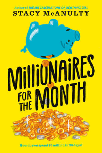 Millionaires for the Month – Paperback By McAnulty, Stacy – GOOD