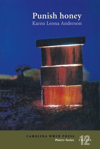 Karen Leona Anderson Punish Honey (Paperback) Carolina Wren Press Poetry