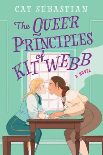 The Queer Principles of Kit Webb: A Novel – Paperback By Sebastian, Cat – GOOD