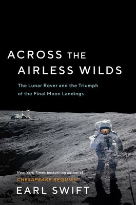 Across the Airless Wilds: The Lunar Rover and the Triumph of the Final Moon…