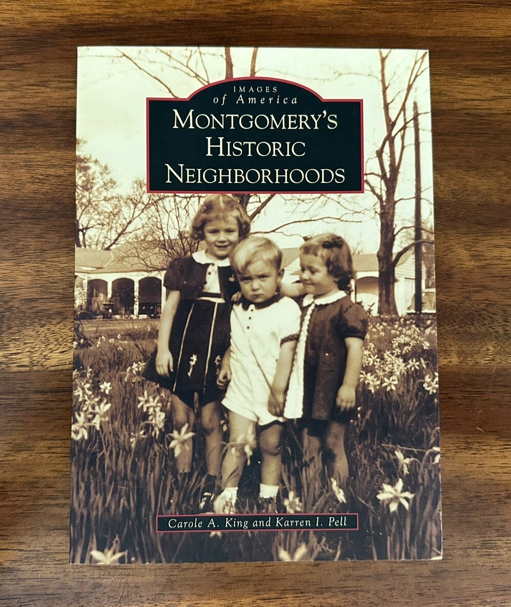 Images of America Ser.: Montgomery’s (AL) Historic Neighborhoods (2010, TPB)
