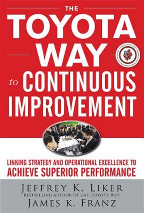 Toyota Way to Continuous Improvement : Linking Strategy and Operational Excel…
