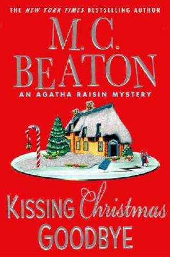 Kissing Christmas Goodbye (Agatha Raisin Mysteries, No. 18) – Hardcover – GOOD