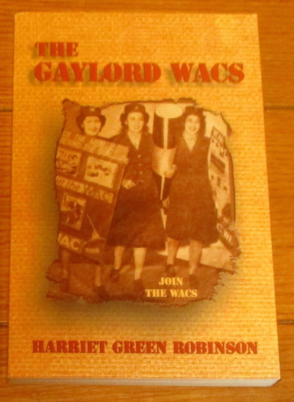 2001 The Gaylord Wacs by Harriet Green Robinson SIGNED Softcover Book 207 Pages