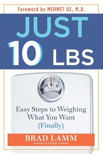 Just 10 Lbs.: Easy Steps to Weighing Wha…, Lamm, Brad