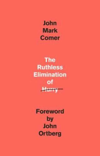 The Ruthless Elimination of Hurry: How to Stay Emotionally Healthy and Sp – GOOD