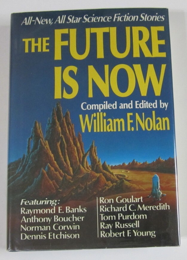 The Future Is Now Edited by William F. Nolan HC First Edition – Ron Goulart