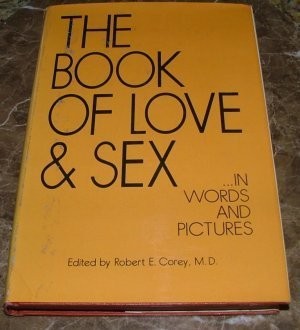THE BOOK OF LOVE AND SEX By M D Robert E. Corey – Hardcover **BRAND NEW**