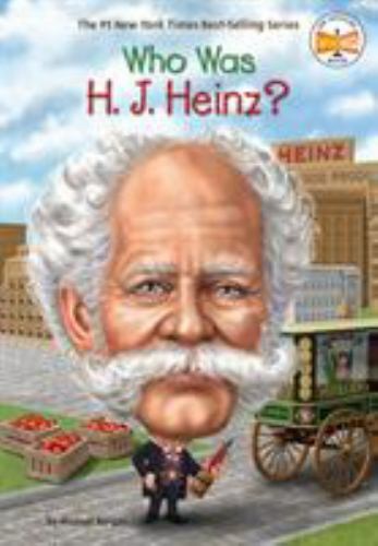 Who Was H. J. Heinz? by Burgan, Michael; Who Hq