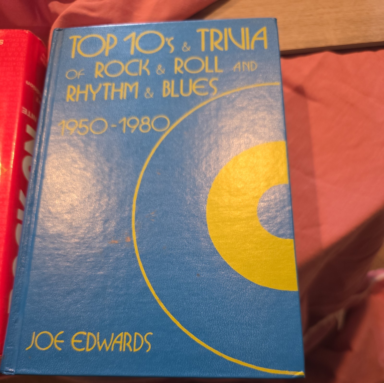 Top 10’s & Trivia of Rock & Roll And Rhythm & Blues By Joe Edwards 1974 First Ed